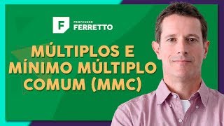 MÚLTIPLOS E MÍNIMO MÚLTIPLO COMUM MMC Teoria e Exercícios  Matemática Básica  Aula 22 [upl. by Tnemelc]