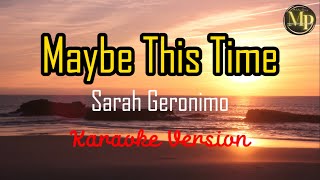 Maybe This Time by Sarah Geronimo Karaoke Version [upl. by Magree155]