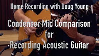 Condenser Mic Comparison for Recording Acoustic Guitar [upl. by Alyahsal]