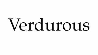 How to Pronounce Verdurous [upl. by Elmo]