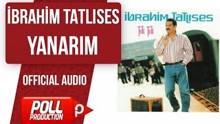 İbrahim Tatlıses  Yanarım   Official Audio [upl. by Bael783]