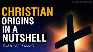 Christian Origins in A Nutshell  Paul Williams [upl. by Waddington]