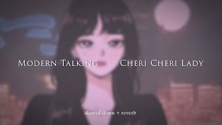 Modern Talking  Cheri Cheri Lady slowed  reverb [upl. by Kassaraba]