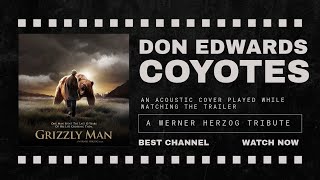 Don Edwards  Coyotes Acoustic Cover  Grizzly Man Trailer by Werner Herzog [upl. by Now948]