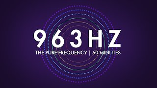 963 Hz  The Pure Frequency  60 minutes [upl. by Ojillek]