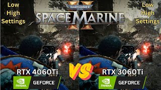 Warhammer 40000 Space Marine 2  RTX 4060Ti vs RTX 3060Ti  Low vs High Settings [upl. by Rawna]