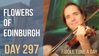 Flowers of Edinburgh  Fiddle Tune a Day  Day 297 [upl. by Teryn]