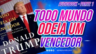 Trump Vencedor ou Loser Todo Mundo Odeia um Vencedor  Audio Livro Grátis  Parte 1 [upl. by Clarinda]