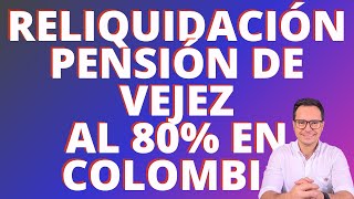 🔴RELIQUIDACIÓN DE PENSIÓN DE VEJEZ EN COLPENSIONES  AUMENTO DE PENSIÓN DE VEJEZ HASTA EL 80 🔴 [upl. by Amabelle736]