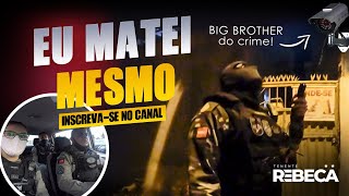 22  BIG BROTHER DO CRIME  TENENTE REBECA [upl. by Cash]