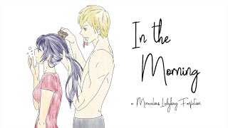 In The Morning  Part 44 Married Marinette Fluff A Miraculous Ladybug FanfictionAudiofic [upl. by Armillas]