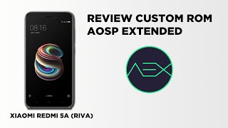 Review Custom Rom AOSP Extended di Xiaomi Redmi 5A [upl. by Utter]