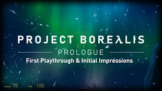 Project Borealis Prologue  First Playthrough amp Initial Impressions [upl. by Bradan581]