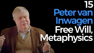 15 Peter van Inwagen  Free Will Metaphysics [upl. by Brufsky]