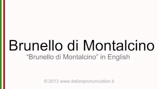 Italian pronunciation of Brunello di Montalcino [upl. by Wait291]