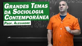 Sociologia  Grandes Temas da Sociologia Contemporânea [upl. by Mufinella]