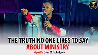 THE TRUTH NO ONE LIKES TO SAY ABOUT MINISTRY  APOSTLE EDU UDECHUKWU [upl. by Nanice]