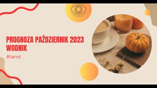 PROGNOZA DLA WODNIKA HOROSKOP WODNIK  PAŹDZIERNIK 2023  uważaj na słowa tarot [upl. by Chavez]