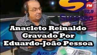 24 minutos com Anacleto Reinaldo Áudio Inédito Gravado Na Sucesso FM Por Eduardo [upl. by Carolus]