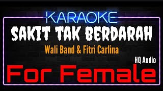 Karaoke Sakit Tak Berdarah  For Female  Original Music HQ Audio  Wali Band amp Fitri Carlina [upl. by Nairolf]