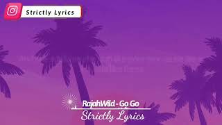 RajahWild  Go Go clean lyrics [upl. by Esiouqrut]