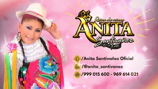 ANITA SANTIVAÑEZ  ME ENGAÑASTE RECUERDOS DONDE ESTRAS CORAZON FLOR BLANCA [upl. by Kilk]