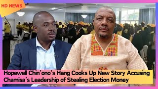 Hopewell Chin’ono’s Hang Cooks Up New Story Accusing Chamisa’s Leadership of Stealing Election Money [upl. by Vinna]