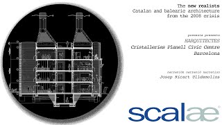 HArquitectes · Centre Civic Cristalleries Planell Barcelona · SCALAE NOUS REALISTES [upl. by Nnylirehs844]