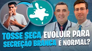 Quando a TOSSE SECA evolui para uma SECREÇÃO BRANCA O que pode ser Pneumo e Otorrino respondem [upl. by Eda288]