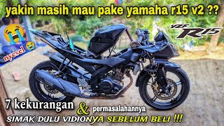 7 KEKURANGAN YAMAHA R15 V2 PENGGUNA R15 WAJIB TAU [upl. by Bresee56]