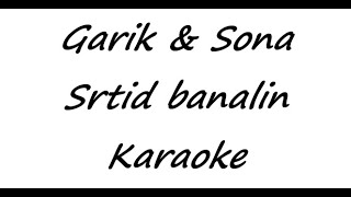 Garik amp Sona  Srtid banalin Karaoke [upl. by Wenonah319]