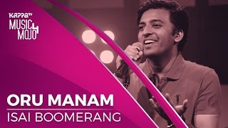 Oru Manam  Isai Boomerang  Music Mojo Season 4  KappaTV [upl. by Gentry]