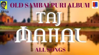 Old Sambalpuri Album  TAJ MAHAL  Singer Uma  All Songs [upl. by Cerelly]