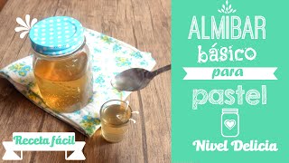 RECETA de Almíbar para BIZCOCHO 🍰 y pastel  Almíbar Simple  Básicos de repostería  Nivel Delicia [upl. by Marilin]