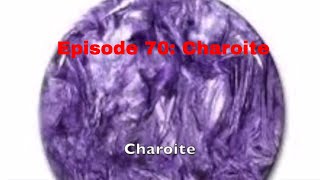 Episode 70 Charoite [upl. by Arded389]