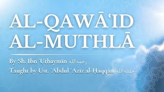 L30  Al Qawaid Al Muthlah Exp of Imam Ibn Uthaymeen  Ustadh AbdulAziz alHaqqan [upl. by Ynttirb]