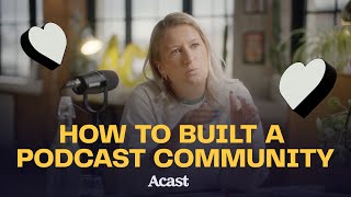 How To Build A Podcast Community  Acast [upl. by Mairim]