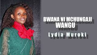 Lydia Muroki  Bwana Ni Mchungaji Wangu Official Music Audio [upl. by Niram]