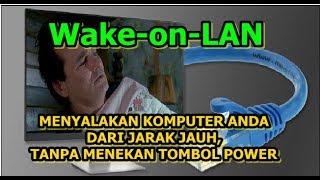 Wake On Lan  Cara Menyalakan Komputer Tanpa Menekan Tombol Power [upl. by Nonnad]