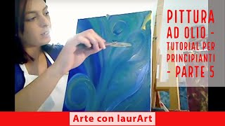 Pittura ad olio  tutorial per principianti  parte 5 [upl. by Oirom]