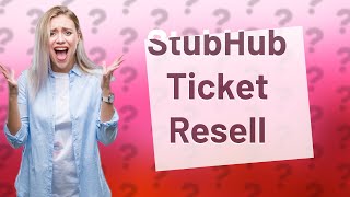 How can I resell my tickets on StubHub [upl. by Ecniuq]