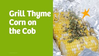 DaVita Eats Grill Thyme Corn on the Cob [upl. by Smukler]