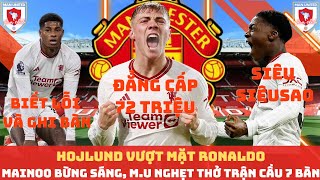 TIN MU 22 HOJLUND VƯỢT MẶT RONALDO MAINOO TỎA SÁNG GIÚP MU THẮNG TRẬN CẦU 7 BÀN TRƯỚC WOLVES [upl. by Yesnil]