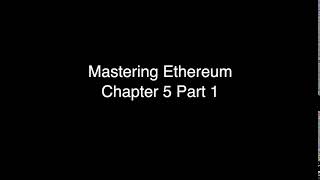 Mastering Ethereum Chapter 5 Part 1 [upl. by Lenes53]