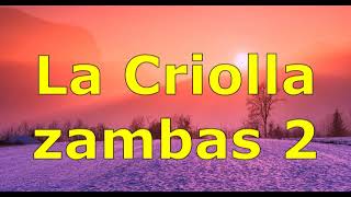 la criolla zambas 2 [upl. by Eelirrem]