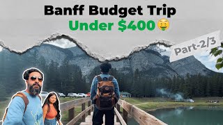 Banff Budget Trip Under 400 From Calgary Part2  2 Nights 3 Days  Without Car  thebanjarayogi [upl. by Ardelis780]