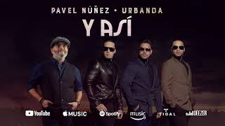 Urbanda Ft Pavel Nuñez  Y Asi Nuevo 2023 [upl. by Chemush]