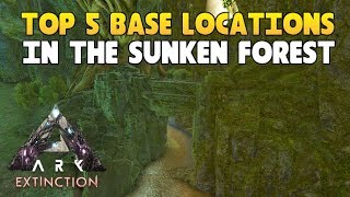 TOP 5 BEST SUNKEN FOREST BASE LOCATIONS  ARK Extinction [upl. by Sung]