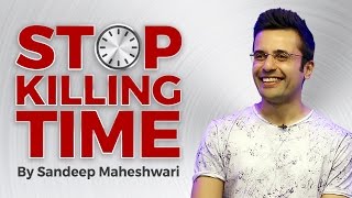 Stop Killing Time  By Sandeep Maheshwari I Inspirational Talk in Hindi [upl. by Selig965]