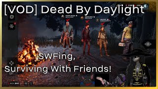 VOD Dead By Daylight  SWFing Surviving With Friends [upl. by Babara]